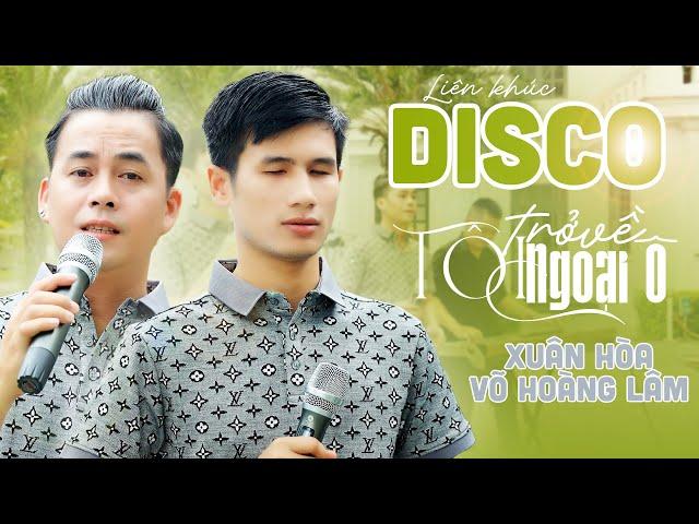 Liên khúc DISCO Xuân Hòa - Võ Hoàng Lâm | Tôi Trở Về Ngoại Ô hot nhất hôm nay