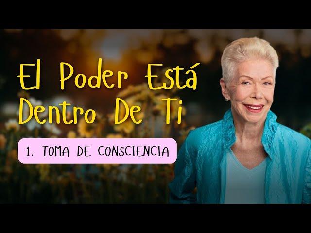 ¿CÓMO SE TOMA CONSCIENCIA? || El Poder Está Dentro De Ti – Louise Hay