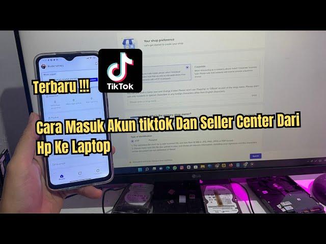 Cara Masuk Akun tiktok Dan Seller Center Dari Hp Ke Laptop