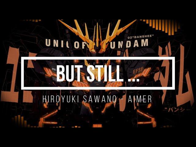 But Still ... - Hiroyuki Sawano & Aimer - Sub español/ Sub english