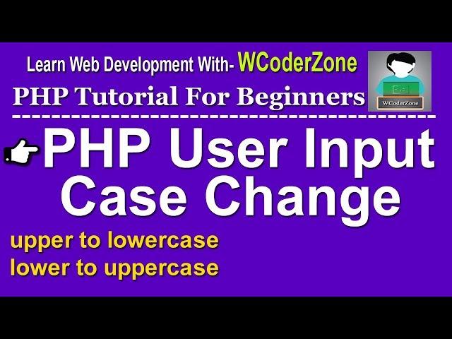 php case change (upper to lowercase - lower to uppercase, ucupper, ucwords etc)