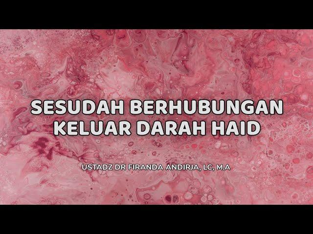 Pas sudah berhubungan suami istri keluar darah haid - Ustadz DR. Firanda Andirja, M.A