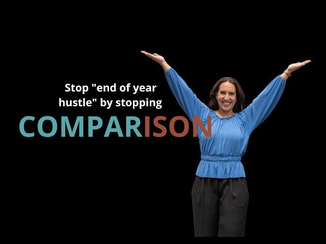 Stop "end of year hustle" by stopping comparison