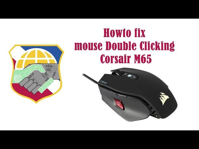 Howto fix mouse Double Clicking - Corsair M65 repair