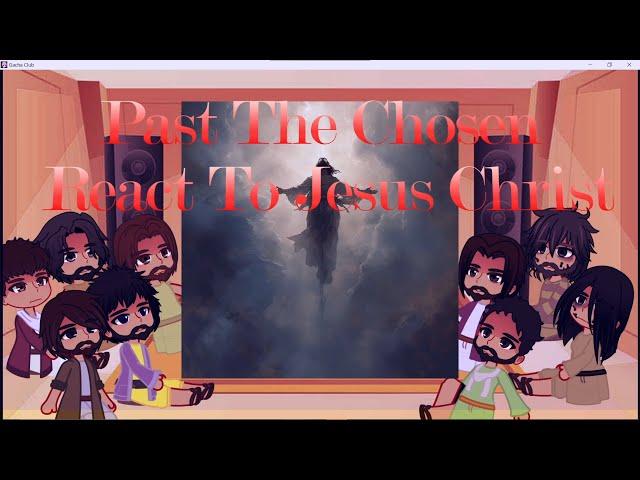 Past The Chosen React To Jesus Christ (1/3)