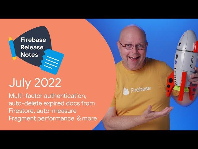 Jul 2022: Multi-factor authentication, auto-delete expired docs in Firestore