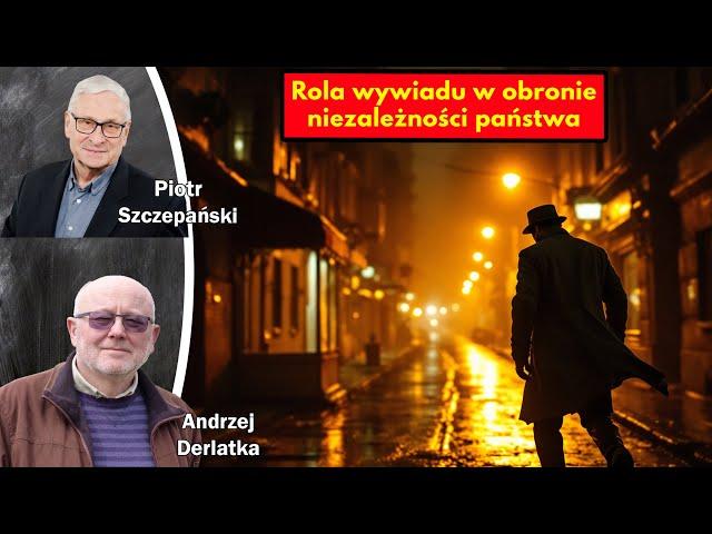 Rola wywiadu w obronie niezależności państwa / Andrzej Derlatka i Piotr Szczepański