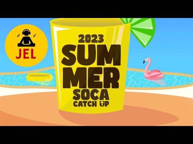 2023 SUMMER SOCA CATCH UP "2023 Soca Mix" | DJ JEL