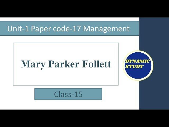 Mary Parker Follett | Unit- 1 Class-15 | Management Paper code-17 |