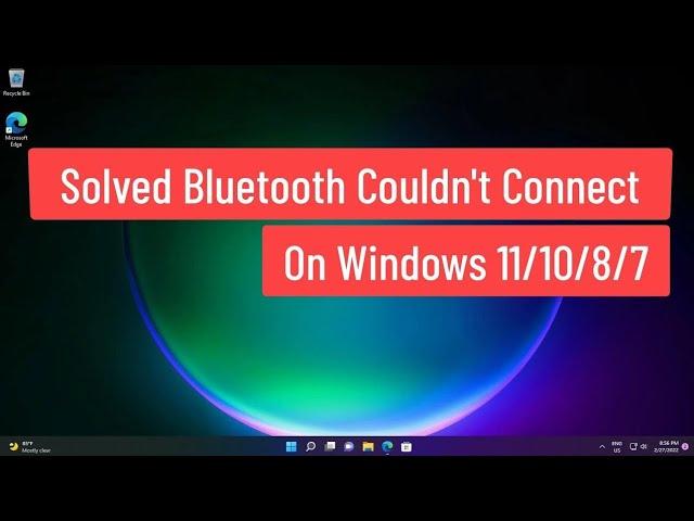 Bluetooth Couldn't Connect On Windows 10, 11, 8 Fix Easily