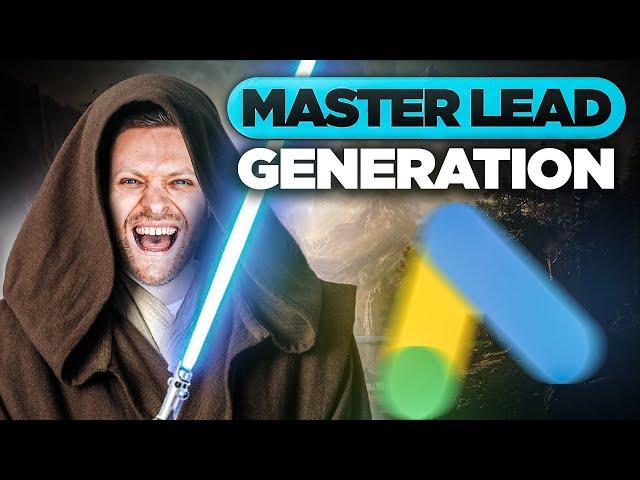 Become A Google Ads Lead Generation Jedi Master (2024 Training)