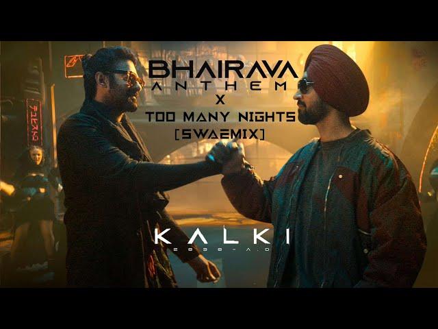 BHAIRAVA ANTHEM X TOO MANY NIGHTS (SWAEMIX) | METROBOOMIN | Kalki 2898 AD | Diljit Dosanjh | Prabhas