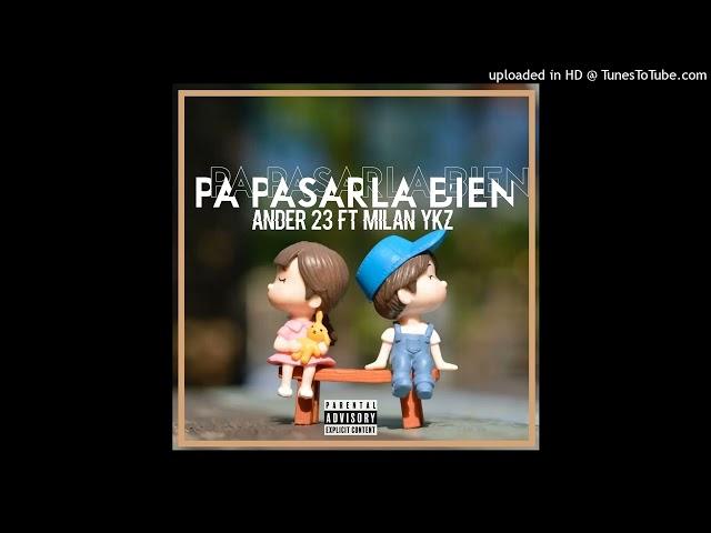 Ander 23 Ft Milan Ykz  - Pa Pasarla Bien