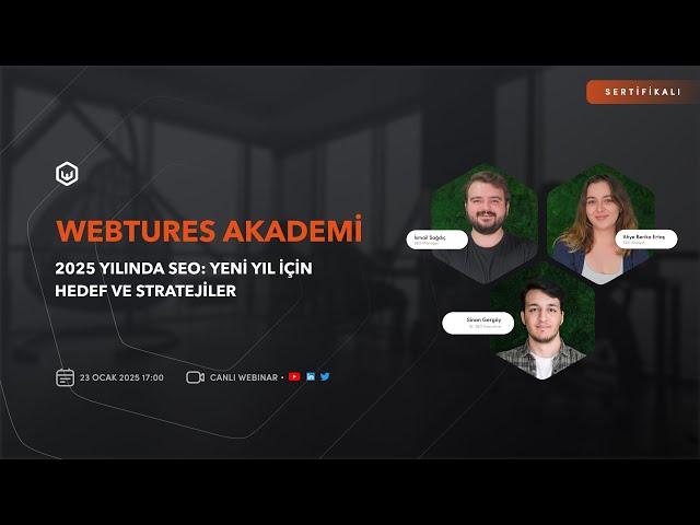 Webtures Akademi | 2025 Yılında SEO: Yeni Yıl için Hedef ve Stratejiler başlıklı videonun kopyası