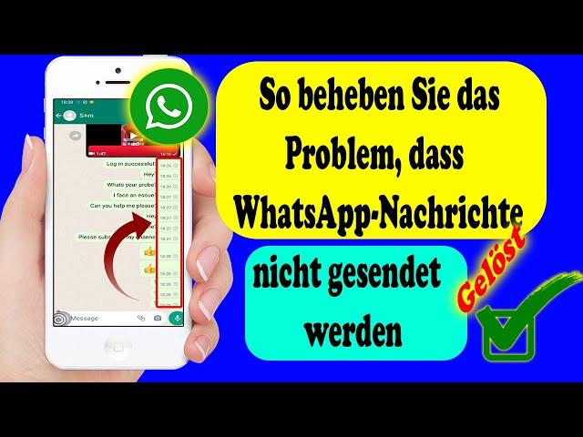 So beheben Sie das Problem, dass WhatsApp-Nachrichten nicht gesendet werden-2023