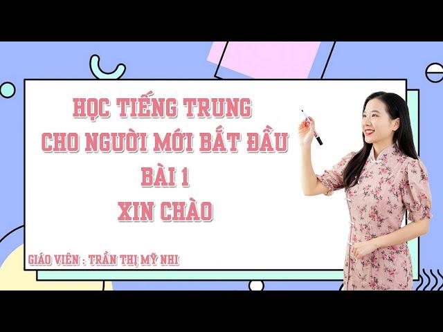 Học tiếng Trung cho người mới bắt đầu | Bài 1 | Giáo trình Hán Ngữ 1