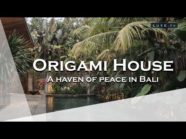 Bali - Origami House, a haven of peace in the heart of the Indonesian tropical forest - LUXE.TV