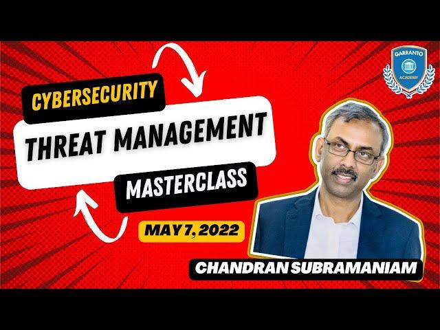 Cybersecurity Threat Management Masterclass - May 7, 2022