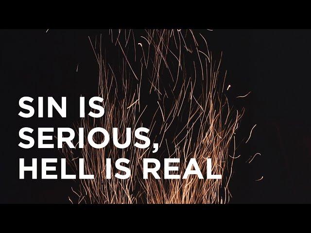 Sin Is Serious, Hell Is Real - 08/17/23