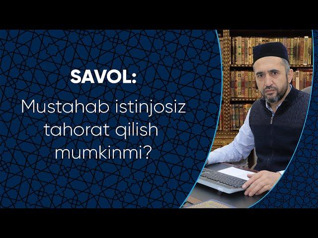 Mustahab istinjosiz tahorat qilish mumkinmi?