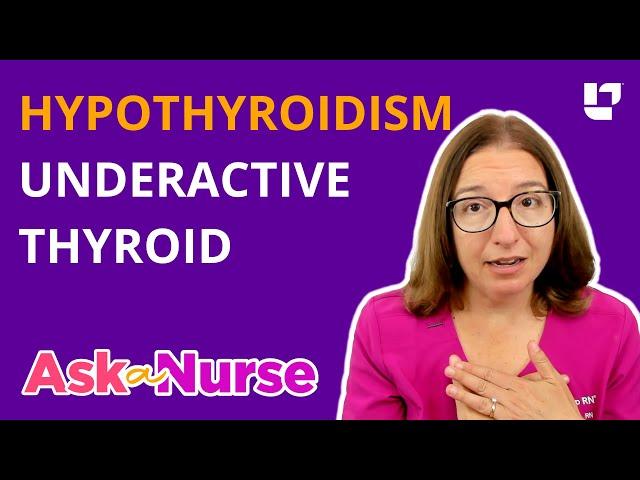 Hypothyroidism (Underactive Thyroid): Symptoms, Diagnosis & Treatment - Ask A Nurse | @LevelUpRN