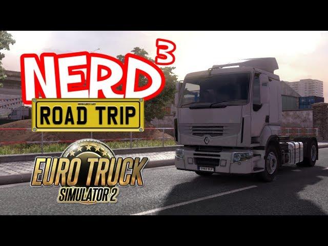 Nerd³ The Road Trip! Euro Truck Simulator 2