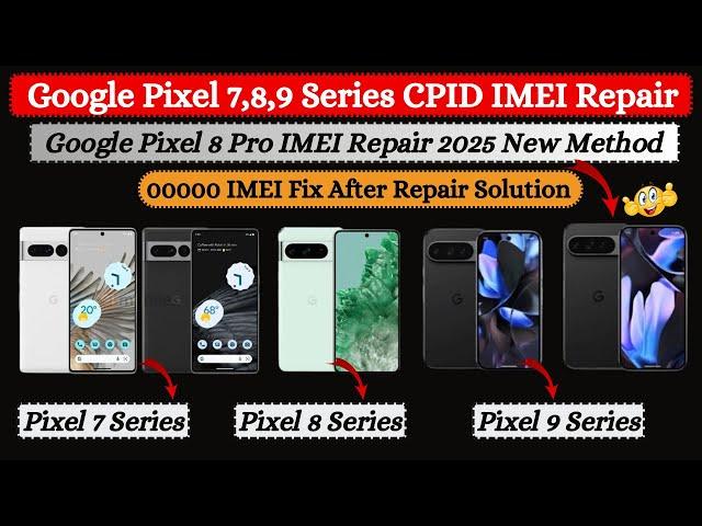 Google Pixel 7,8,9 Series IMEI Repair By CPID Method | After Repair IMEI 00000 Fix Solution | 2025