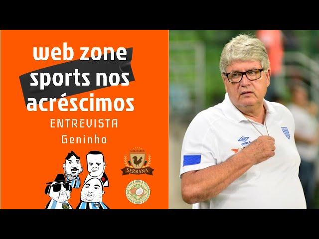 ENTREVISTA COM O TÉCNICO GENINHO | Web Zone Sports nos Acréscimos