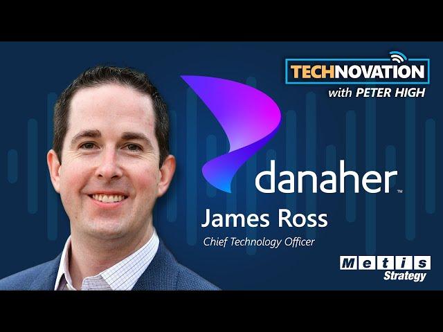 Danaher CTO James Ross on Innovation at the Speed of Life | Technovation 851