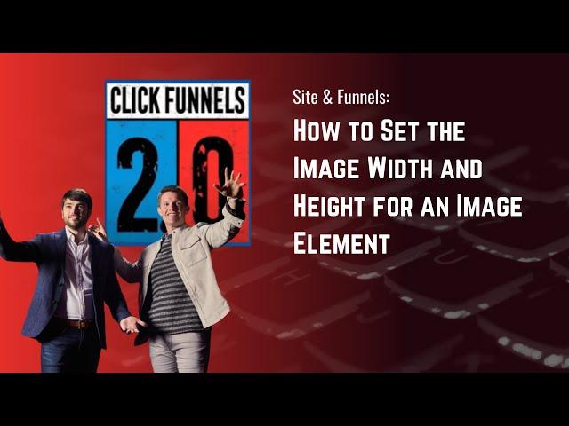 How to Set the Image Width and Height for an Image Element in ClickFunnels 2.0