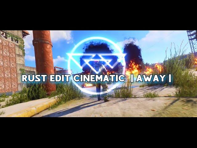 Rust Cinematic Edit | Away |