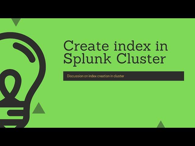 Splunk : Create custom index in clustered environment