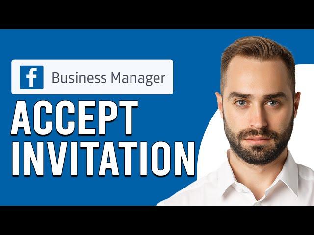 How To Accept Invitation To Facebook Business Manager (How Do I Accept FB Business Manager Invite?)