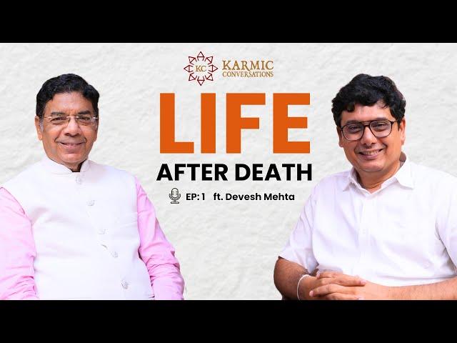 Life After Death | ft. @DeveshMehta_in | Karmic Conversation | Ep. 1