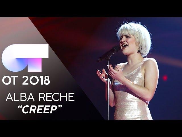 "CREEP" | ALBA RECHE | GALA FINAL | OT 2018