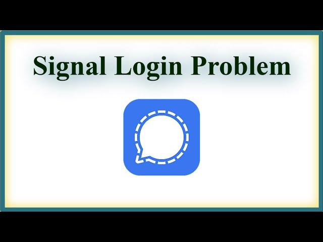 Signal App Login Problem - Verification Code Problem Signal App