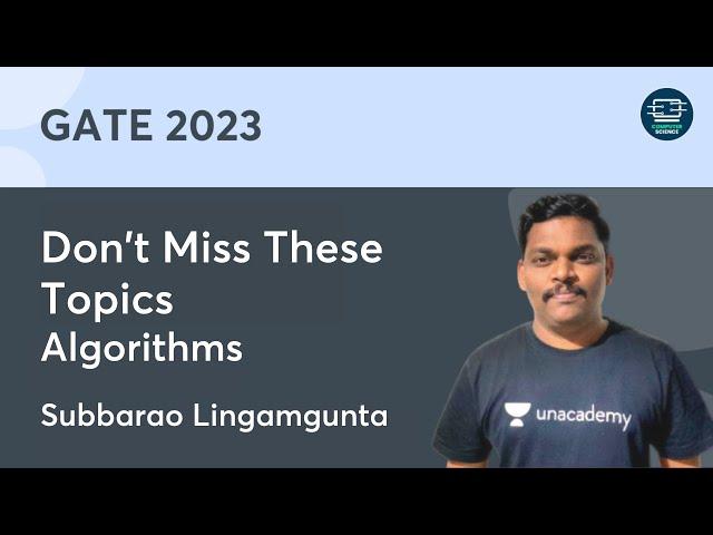 Don't Miss These Topics - Algorithms | Subbarao Lingamgunta | Unacademy Computer Science