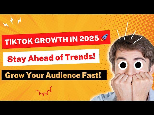 TikTok Growth Tips for 2025: Stay Ahead and Build Your Audience