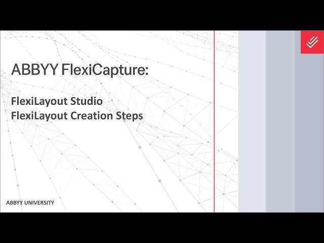 ABBYY FlexiCapture Explainer: FlexiLayout Studio - FlexiLayout Creation Steps