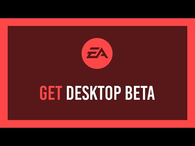 How to: Get access to EA Desktop Beta | Complete guide