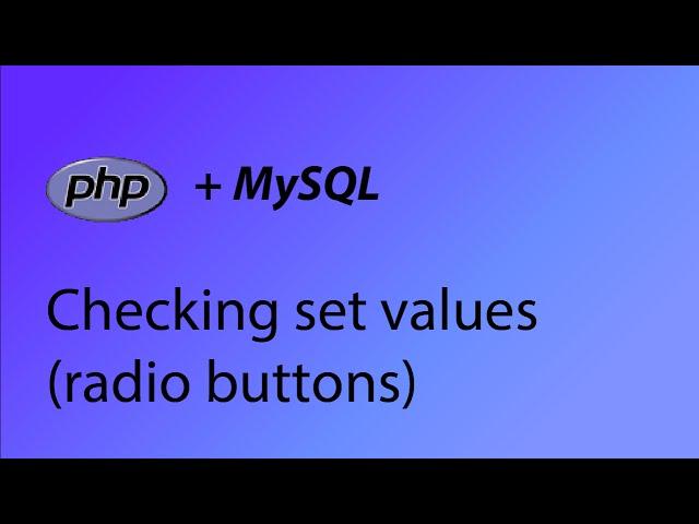 PHP & MySQL Tutorial 37 - Checking set values (radio buttons)