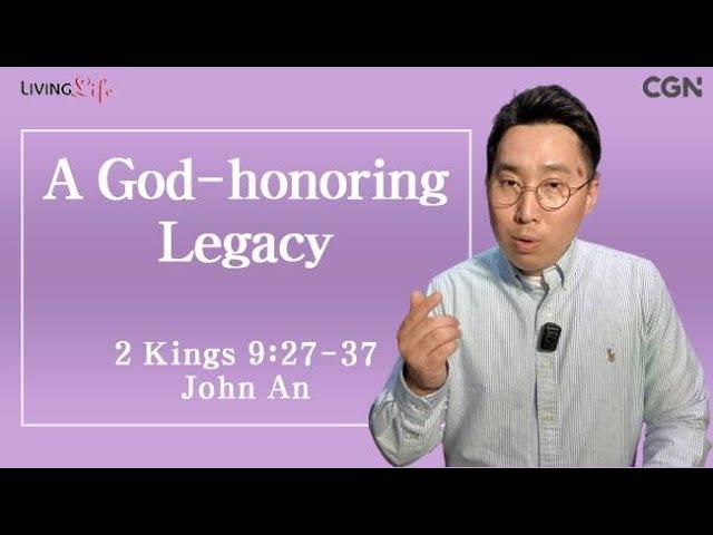 A God honoring Legacy (2 Kings 9:27-37) - Living Life 07/11/2024 Daily Devotional Bible Study