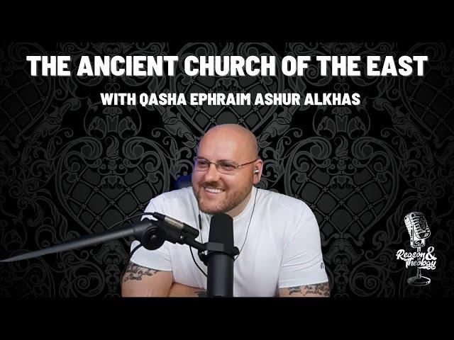 The Assyrian Church of the East with Qasha Ephraim Ashur Alkhas