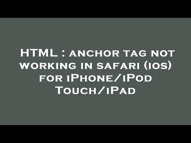 HTML : anchor tag not working in safari (ios) for iPhone/iPod Touch/iPad