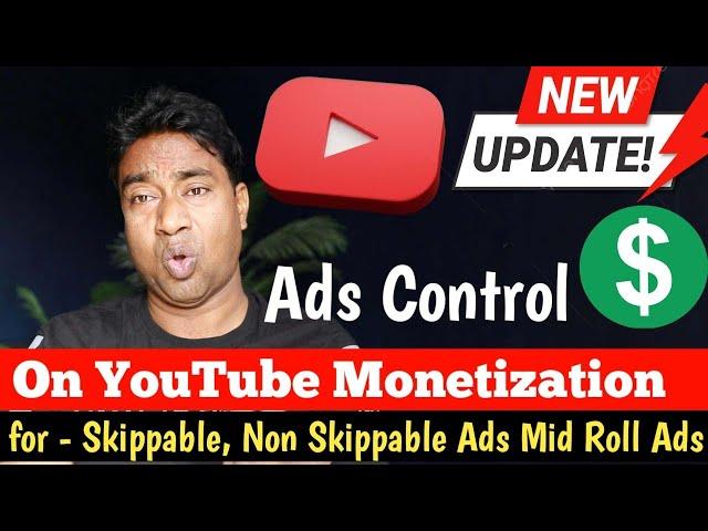 YouTube New Update : Ad Control change for skippable, non skippable, preroll, postroll & midroll Ads