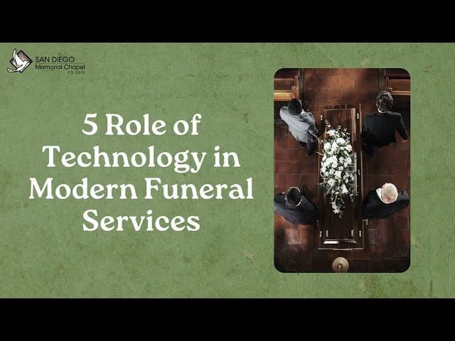 5 Roles Of Technology In Modern Funeral Services | Funeral Planning Services San Diego.