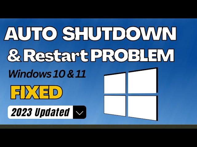 How To Fix Auto Shutdown/Restart Problem On Windows 10/11 In 2023