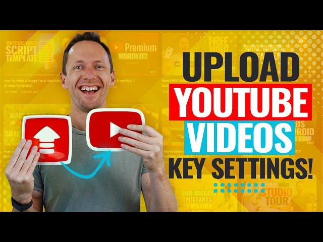 How to Upload Videos on YouTube (Settings to Maximize Views!)