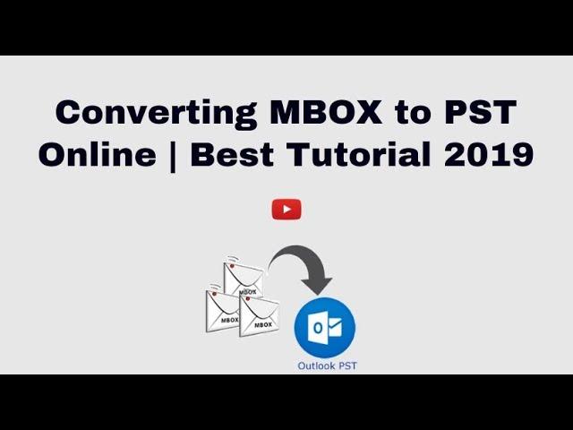 Converting MBOX to PST | Complete Steps | Best Tutorial 2019