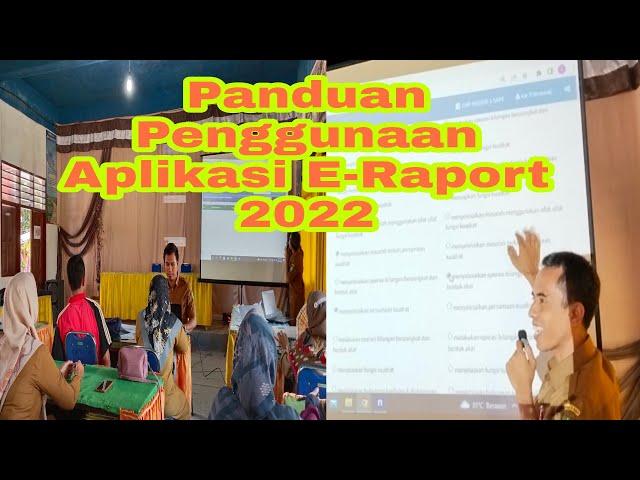 Workshop Panduan Penggunaan Penilaian E-Raport Pada Aplikasi E-Raport 2022